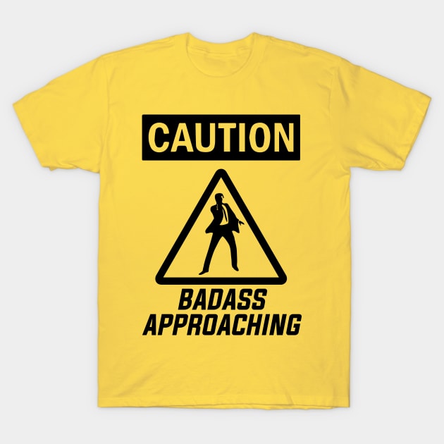 Caution Sign: Badass Approaching T-Shirt by Freid